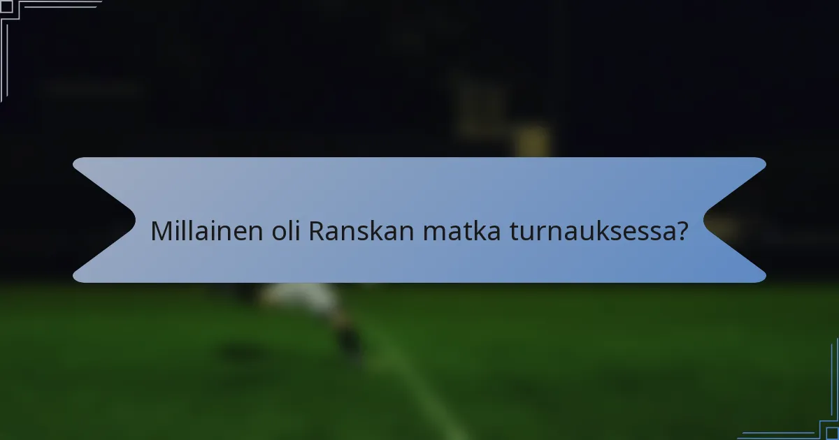 Millainen oli Ranskan matka turnauksessa?