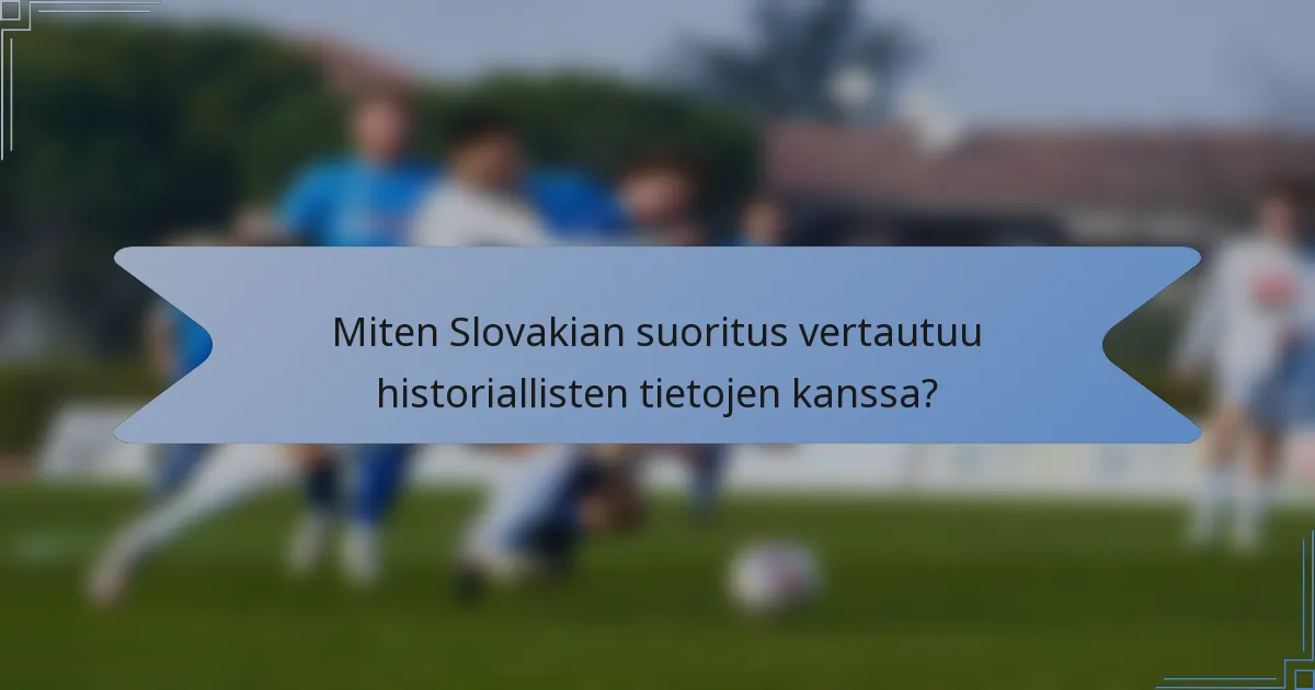 Miten Slovakian suoritus vertautuu historiallisten tietojen kanssa?