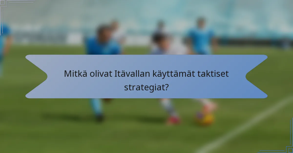 Mitkä olivat Itävallan käyttämät taktiset strategiat?